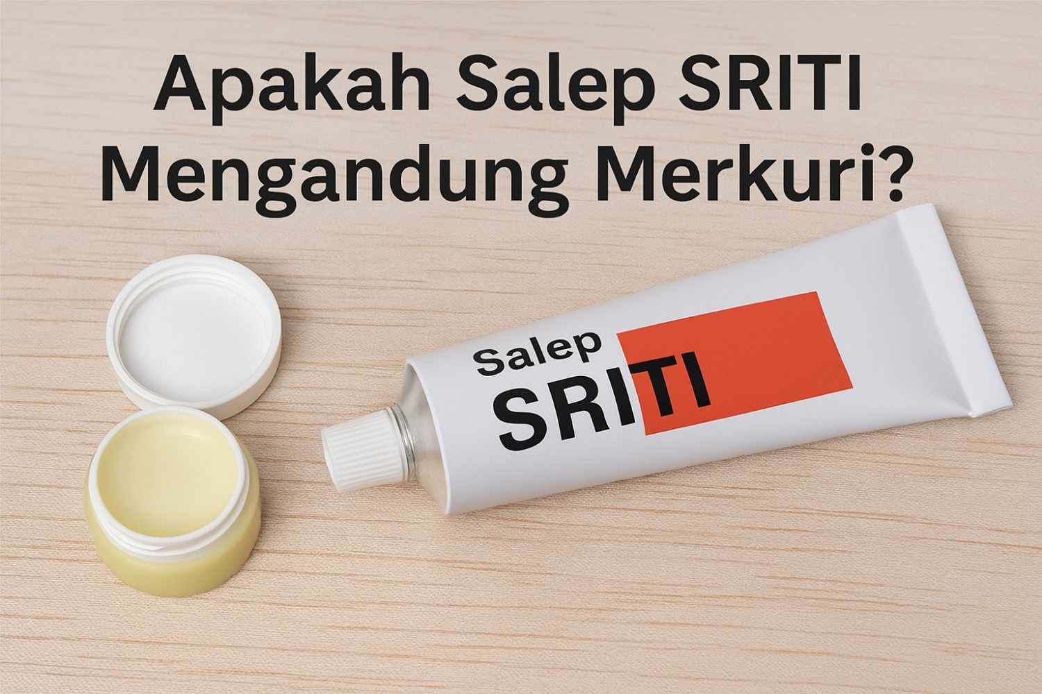 Apakah Salep Sriti Mengandung Merkuri