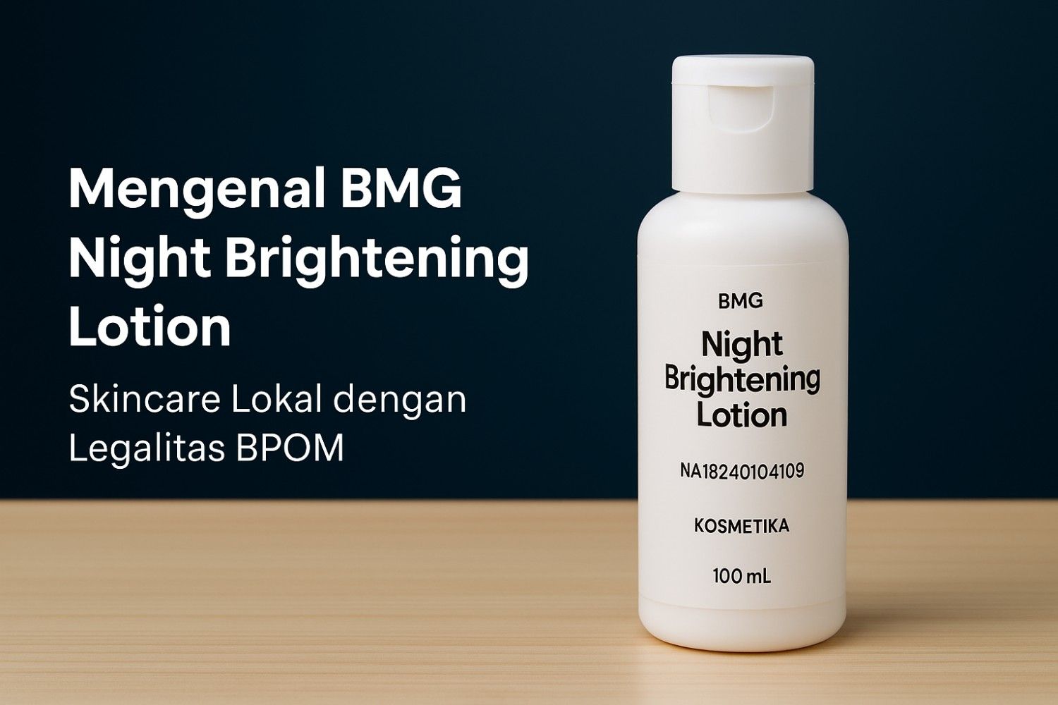 BMG Night Brightening Lotion Apakah Sudah BPOM? 1 BMG Night Brightening Lotion Apakah Sudah BPOM