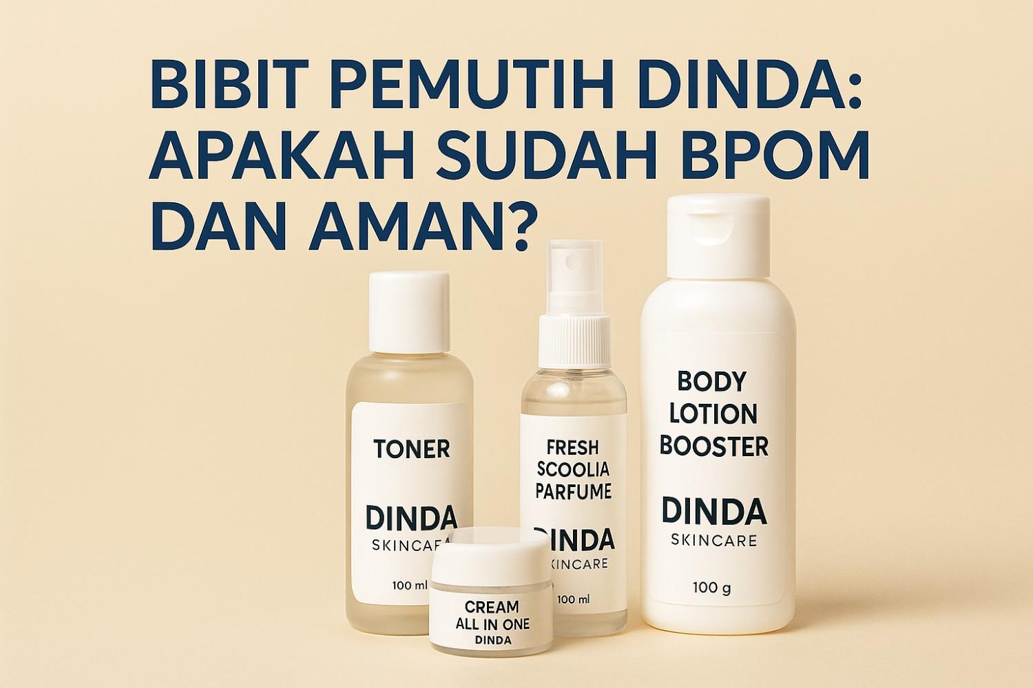 Bibit Pemutih Dinda Apakah Sudah BPOM dan Aman