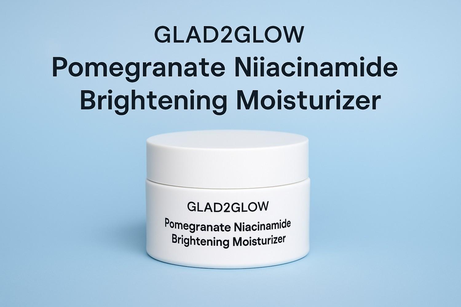 Glad2Glow Pomegranate Niacinamide Brightening Moisturizer 1 Glad2Glow Pomegranate Niacinamide Brightening Moisturizer