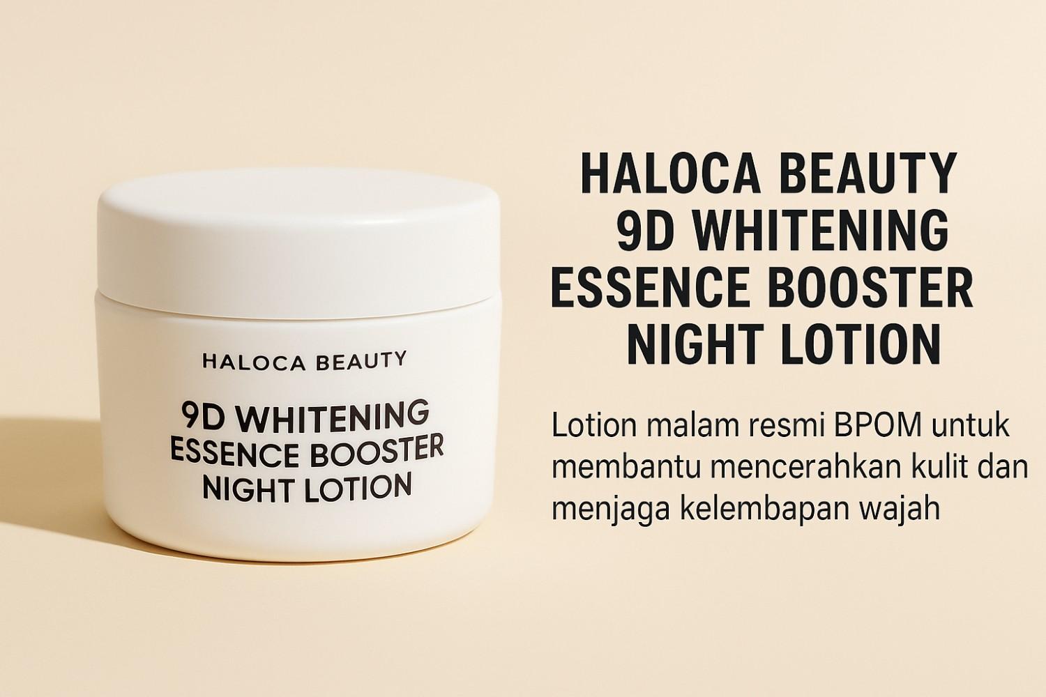 Haloca Beauty 9D Whitening Essence Booster Night Lotion