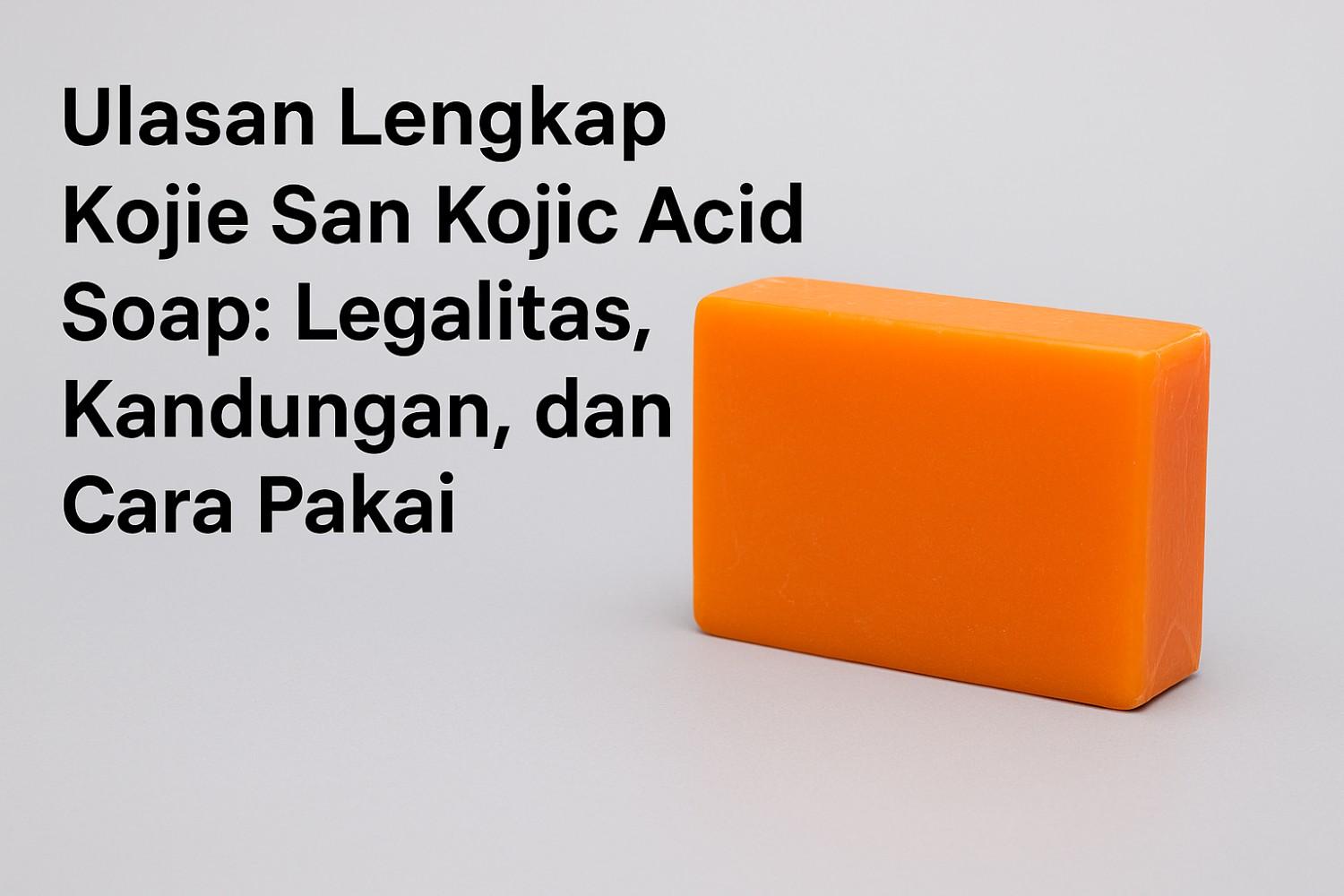 Review Lengkap Kojie San Kojic Acid Soap