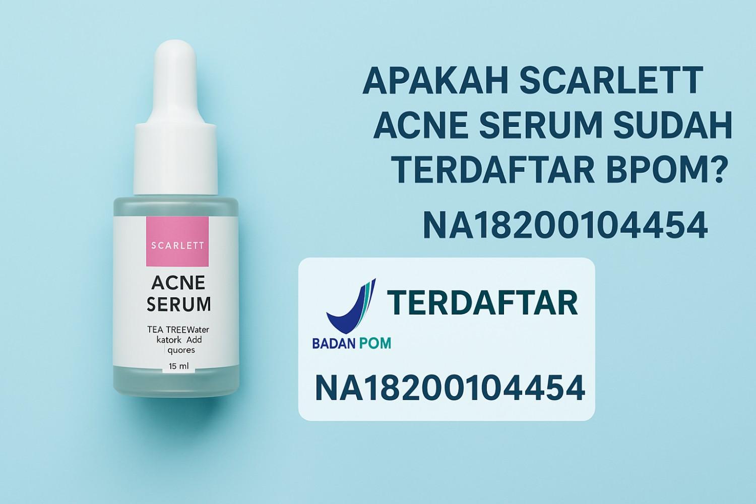 Scarlett Acne Serum Apakah Sudah BPOM