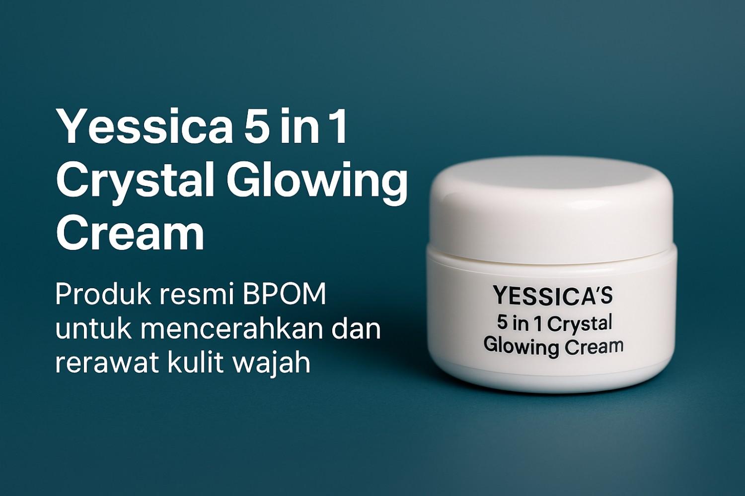 Yessica 5 in 1 Crystal Glowing Cream